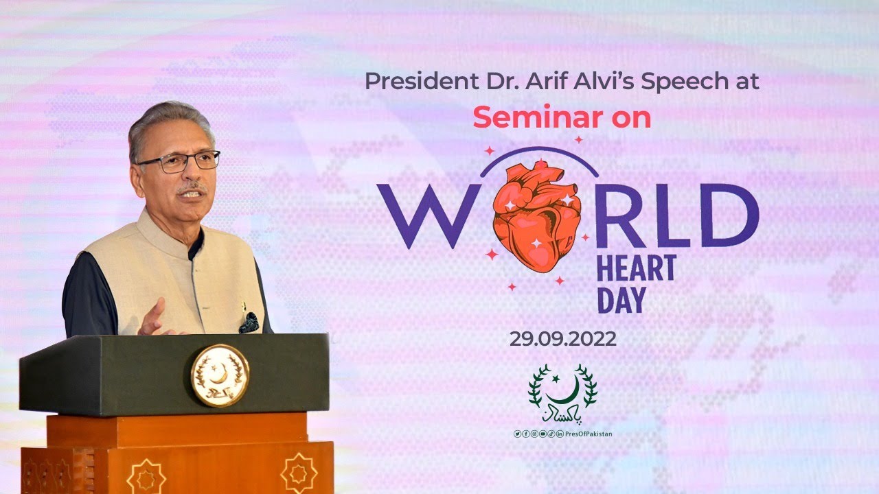 President Dr. Arif Alvi’s speech at seminar on World Heart Day – 2022 | 29.09.2022