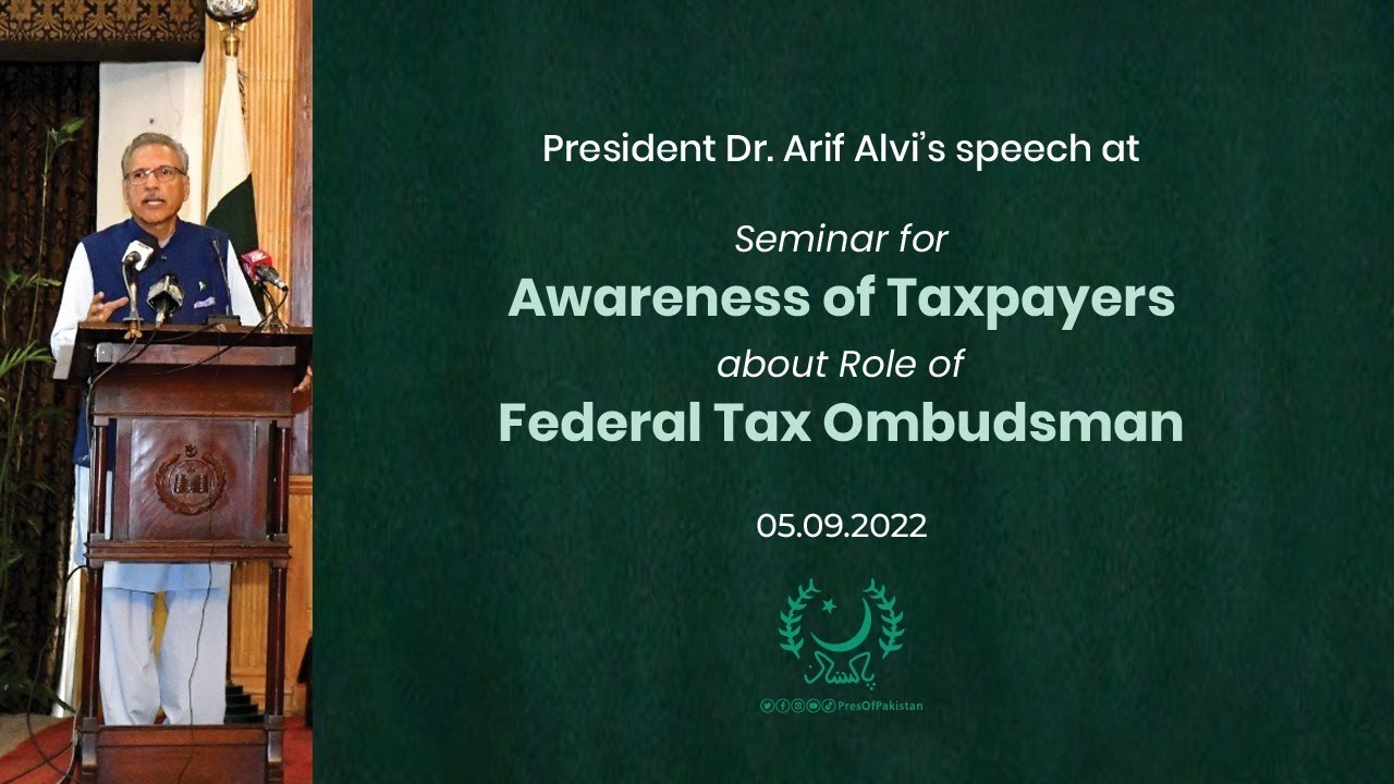 Seminar for Awareness of Taxpayers about Role of Federal Tax Ombudsman|President’s Speech|05.09.2022