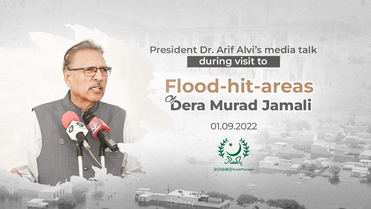 President Dr Arif Alvi talks to media after visiting flood victims at Dera Murad Jamali | 01-09-2022
