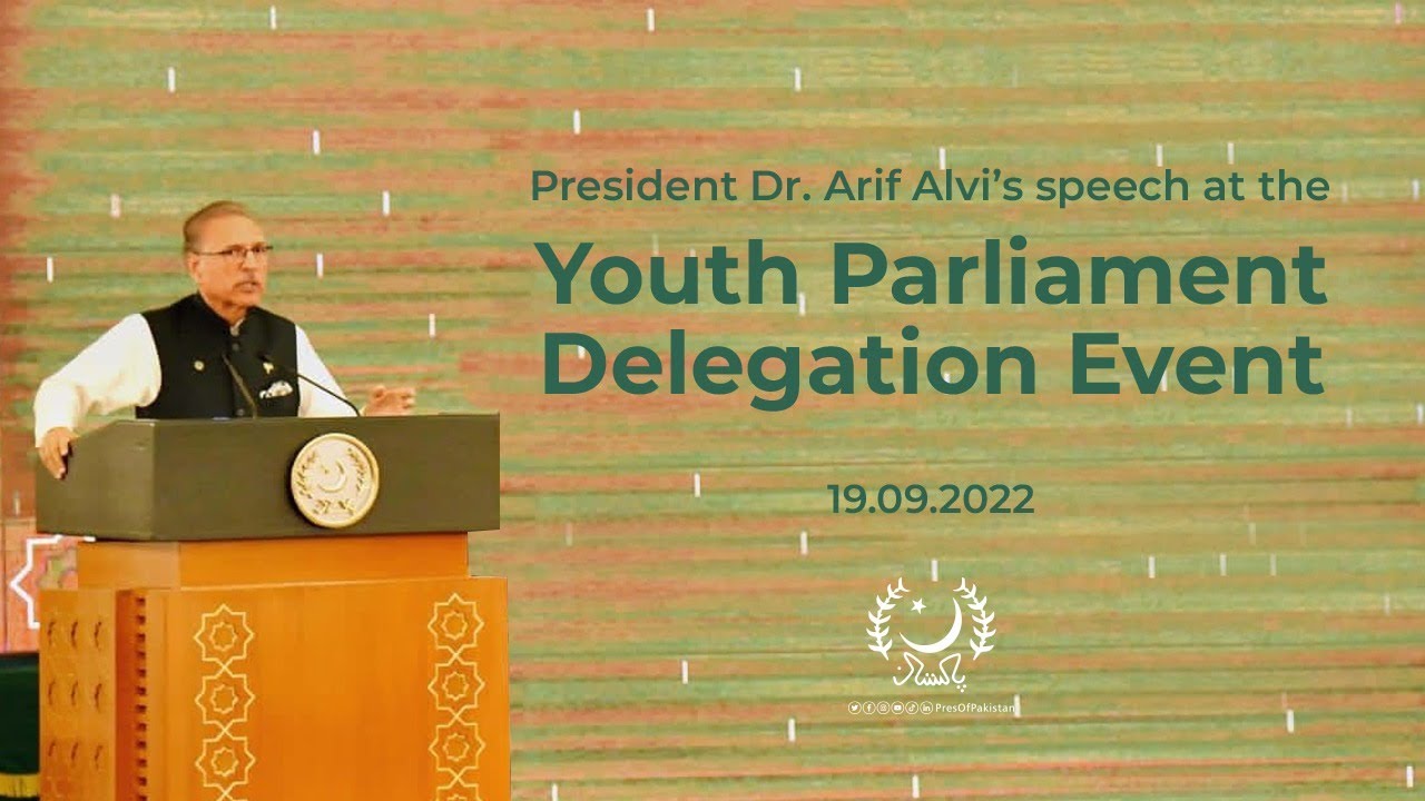 President Dr. Arif Alvi’s speech at the Youth Parliament Delegation Event | 19.09.2022