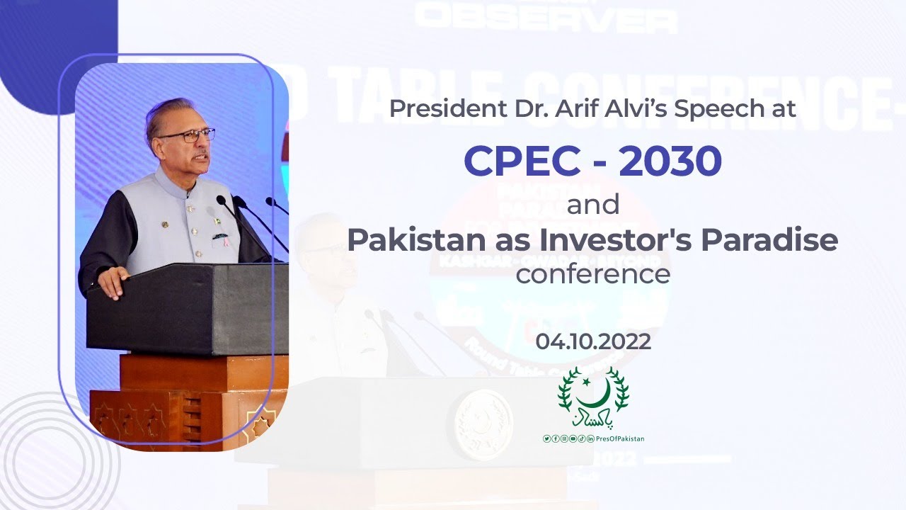 CPEC – 2030 and Pakistan as Investor’s Paradise conference | President’s Speech | 04.10.2022